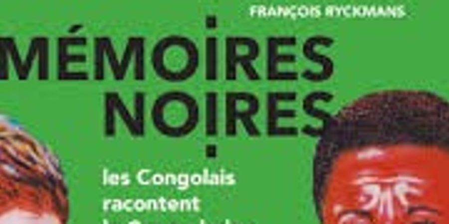 image - Mémoires noires, les Congolais racontent le Congo belge, 1940-1960