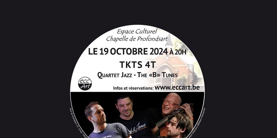 image - TKTS 4t, The «B» Tunes Jazz. Le samedi 19 octobre 2024 à 20h à la chapelle de Profondsart.