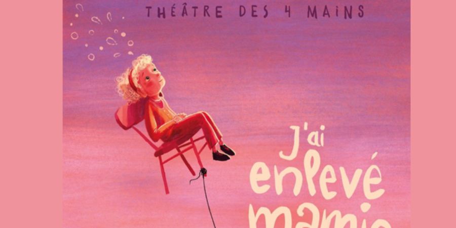 image - J'ai enlevé mamie - Théâtre des 4 mains