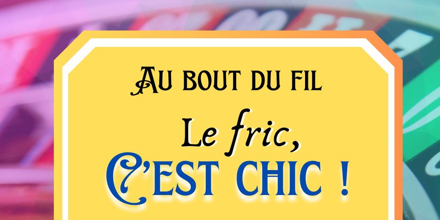 image - Au bout du fil : le fric, c'est chic