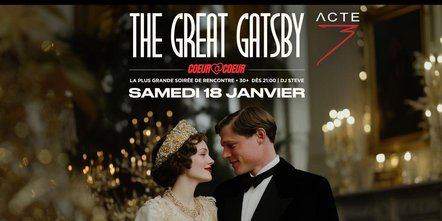 image - SOIRÉE GATSBY/ ENTRÉE GRATUITE (Avant 22h30) / Grande Soirée pour célibataires / Acte 3 Event Hall