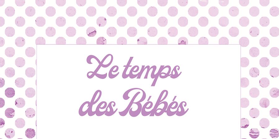 image - Le temps des bébés