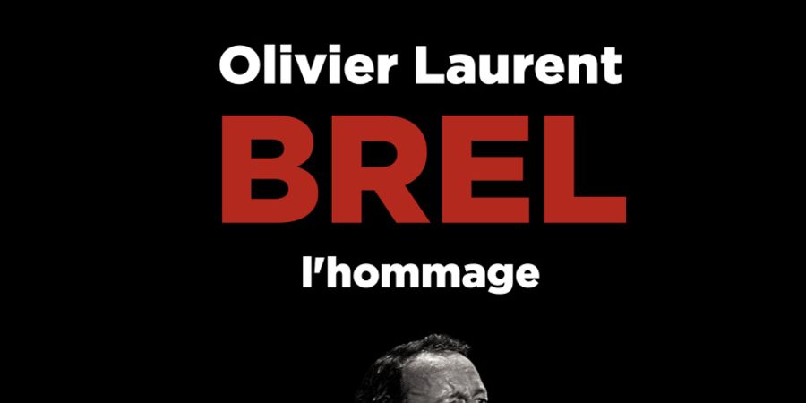 image - Olivier Laurent - L'hommage à Brel
